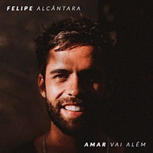Felipe Alcântara - Amar Vai Além